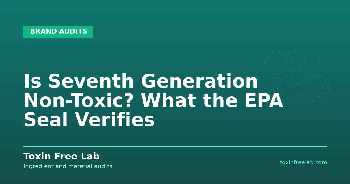 Is Seventh Generation Non-Toxic? What the EPA Seal Verifies - Toxin Free Lab